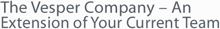 The Vesper Company - An Extension of Your Current Team